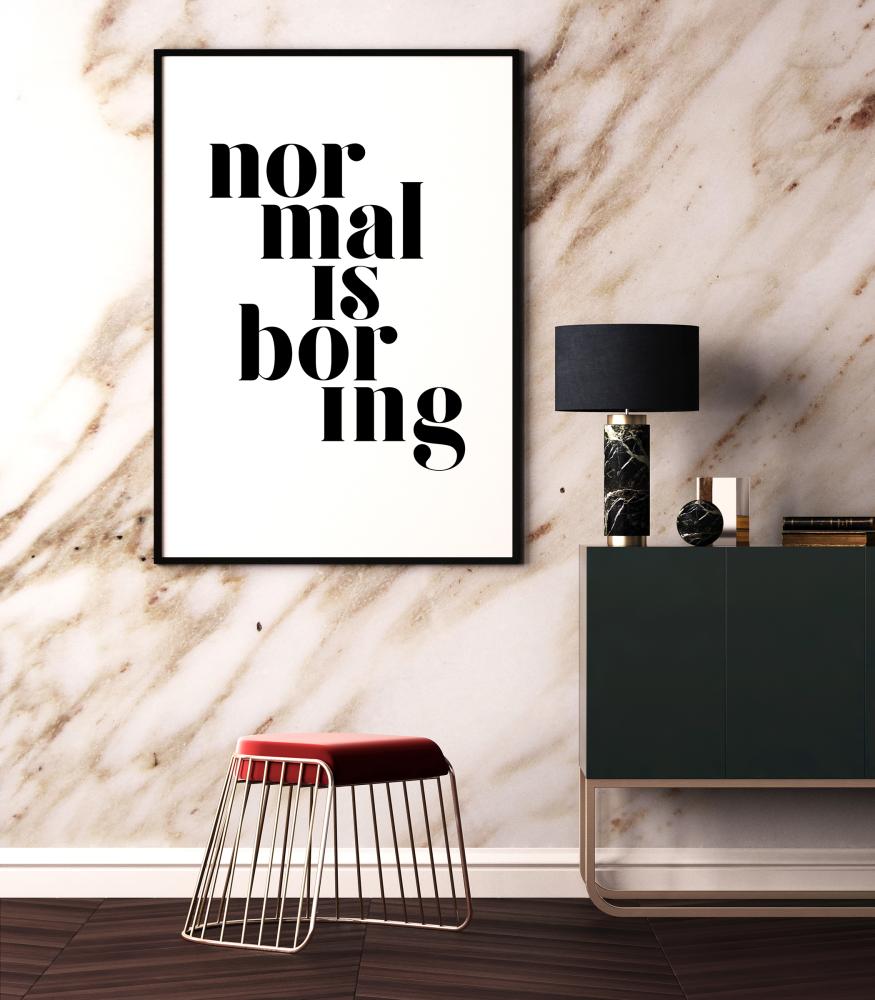 Normal is boring Poster