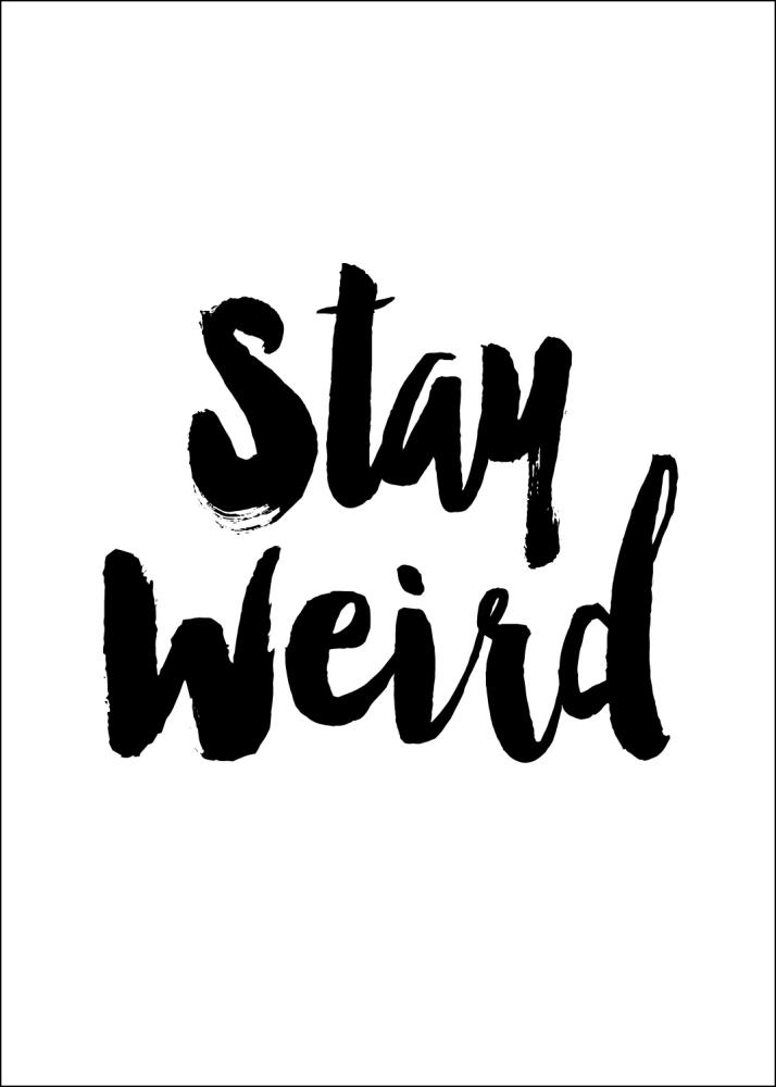 Stay Weird Poster