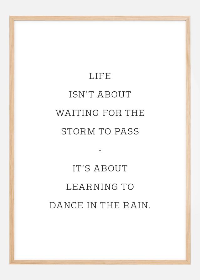 Life isn't about waiting for the storm to pass Poster